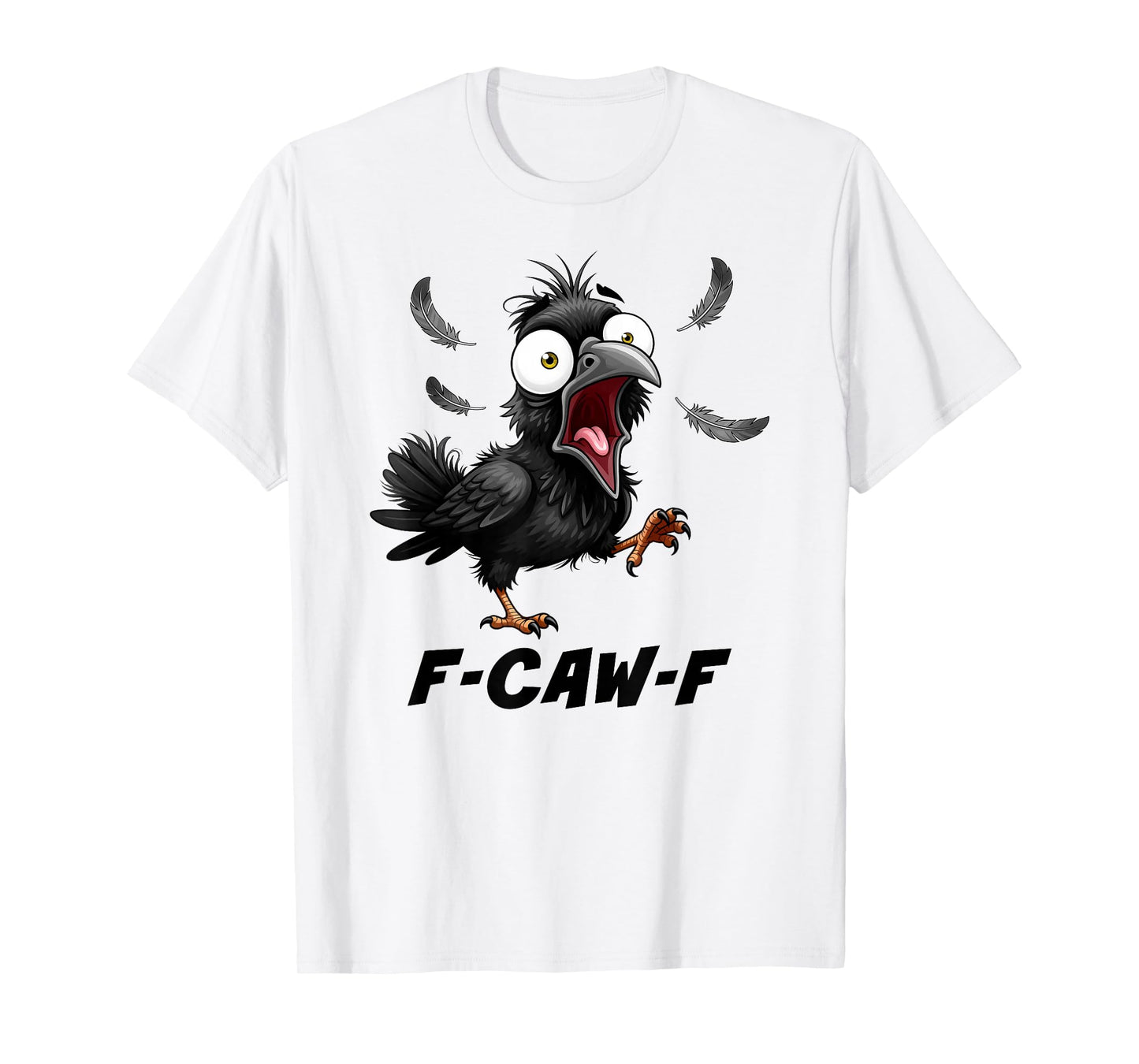 F-Caw-F Black Crow Black Bird Funny Crow F-Caw-F Adult Humor T-Shirt