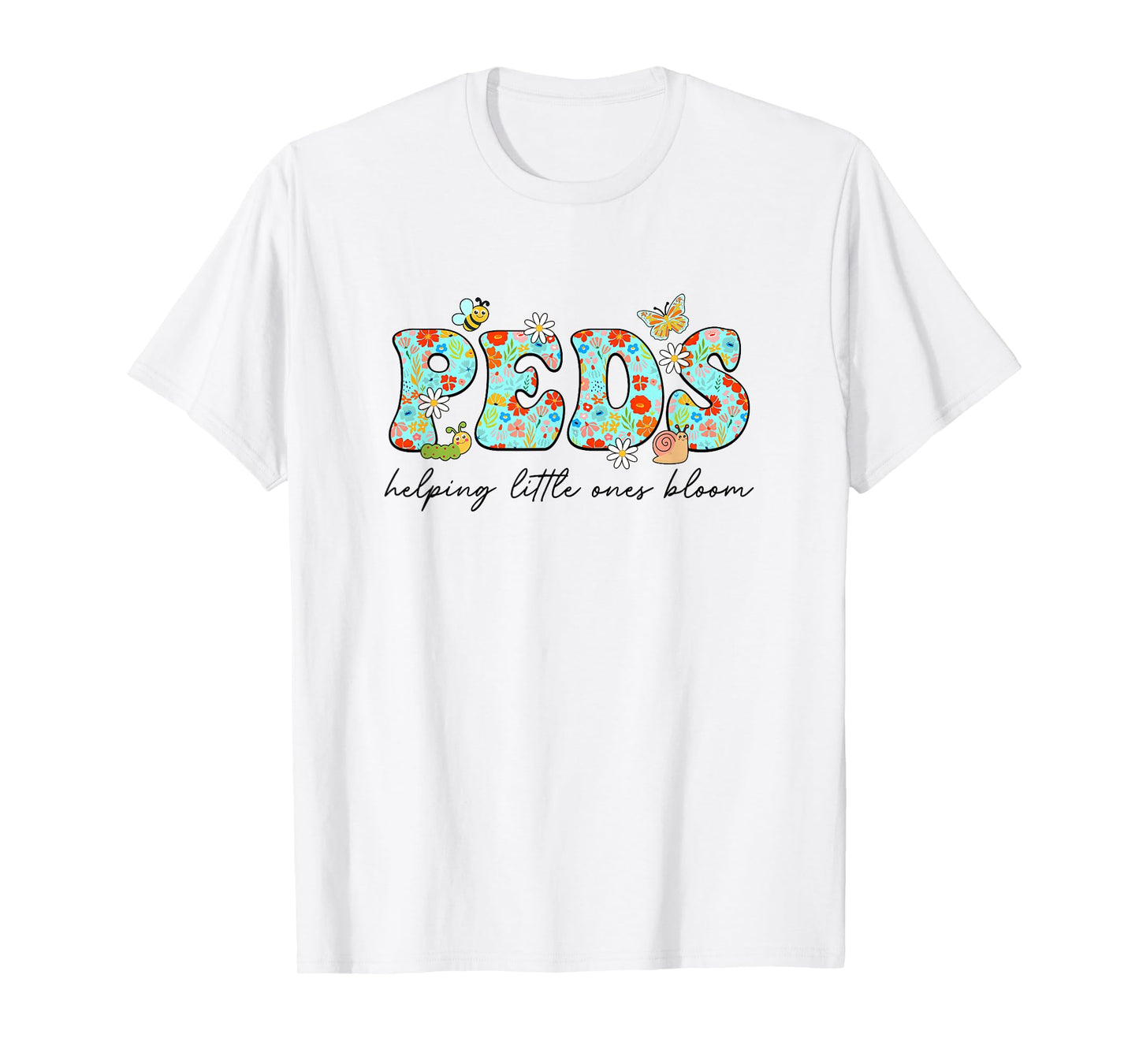 Peds Helping Little Ones Bloom Work Pediatrics Nurse Spring T-Shirt