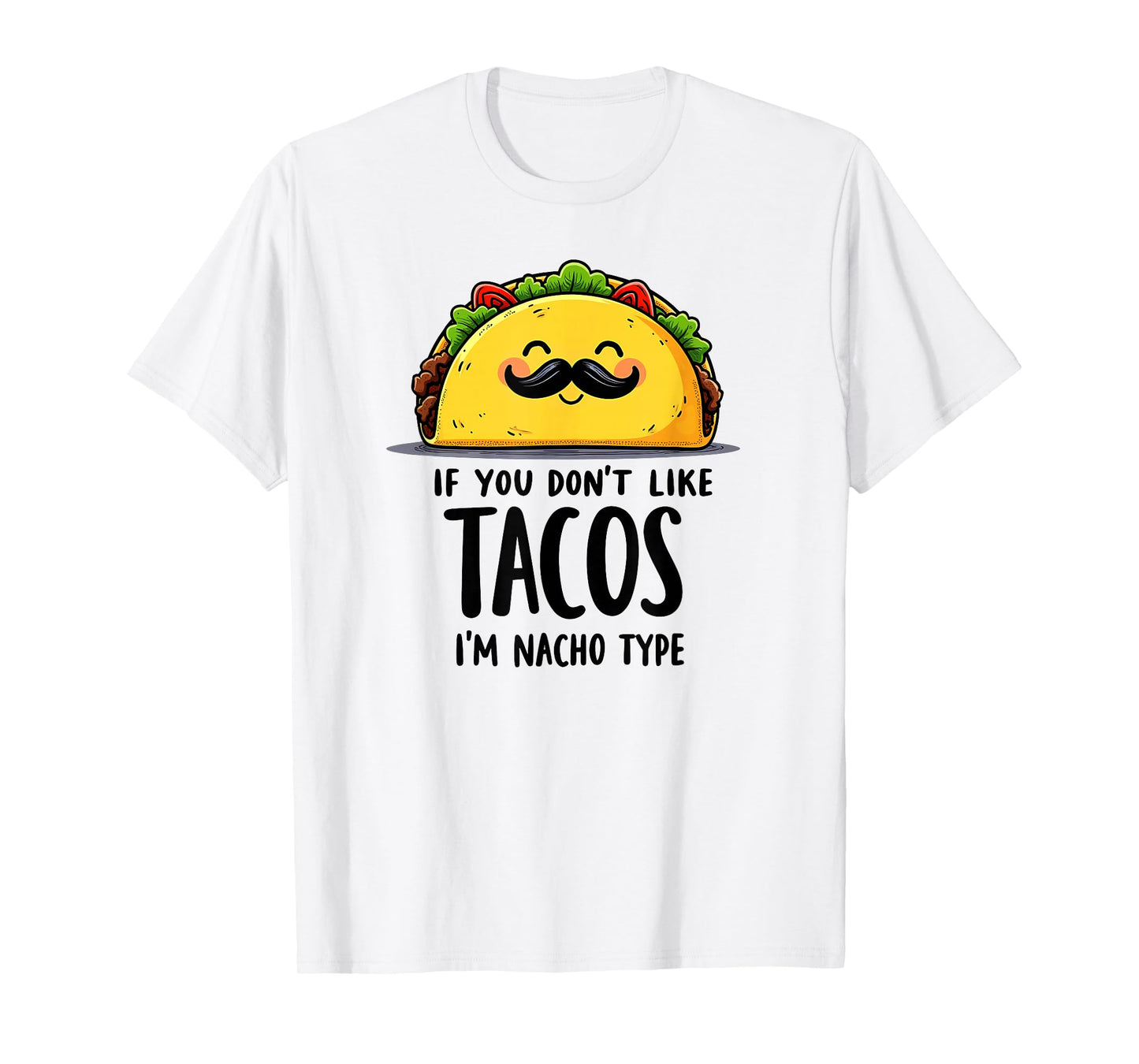 Cinco De Mayo If You Don't Like Tacos I'm Nacho Type T-Shirt