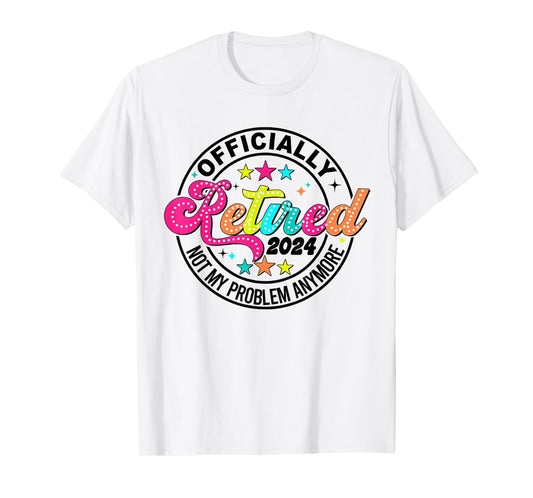 Officially Retired 2024 Retirement 2024 For Men Women T-Shirt