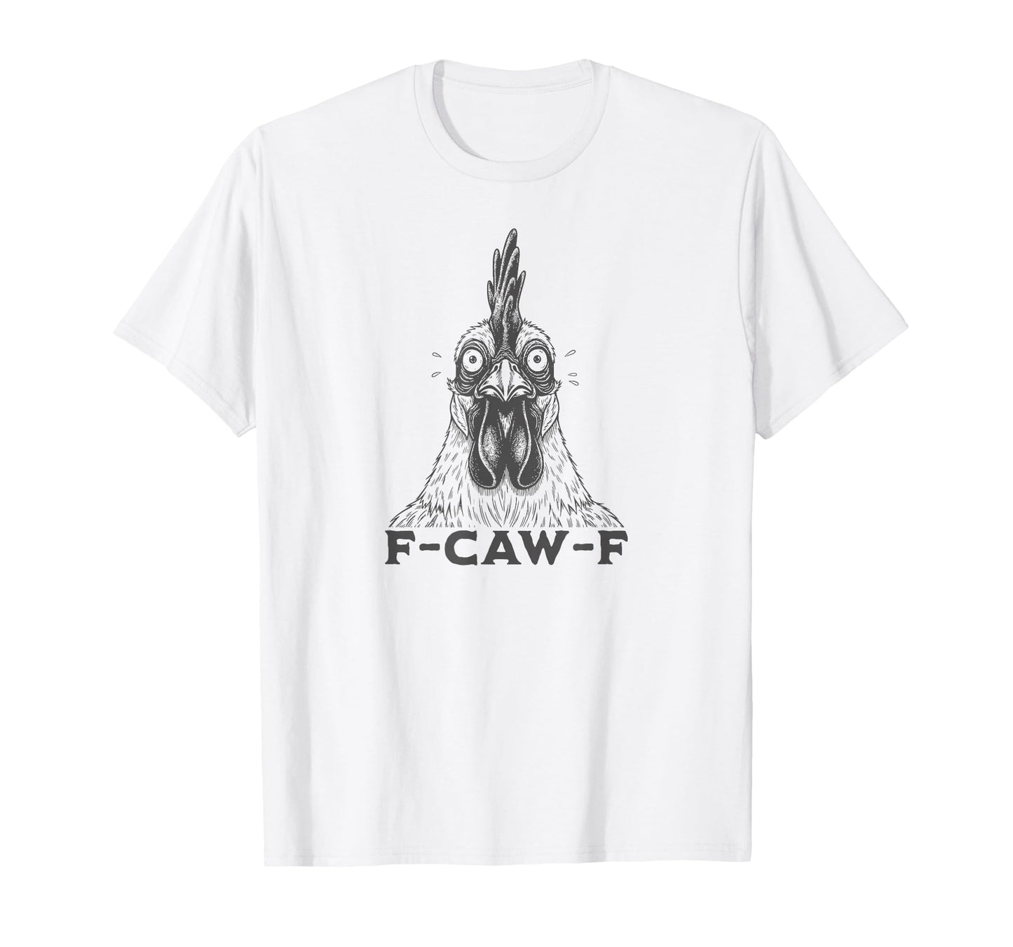 F-Caw-F Chicken Quote Rooster Meme T-Shirt