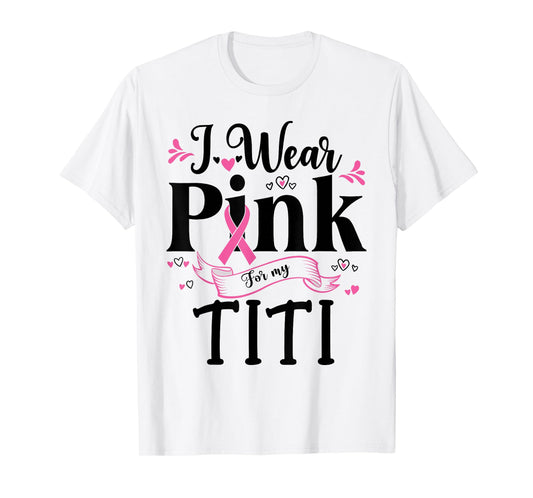 October Breast Cancer Support I Wear Pink For My Titi T-Shirt