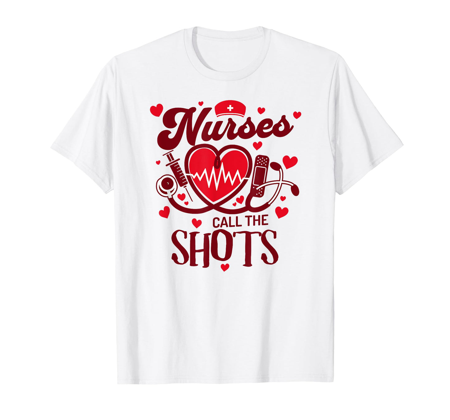 NURSES CALL THE SHOTS Funny Nurse Nursing RN T-Shirt