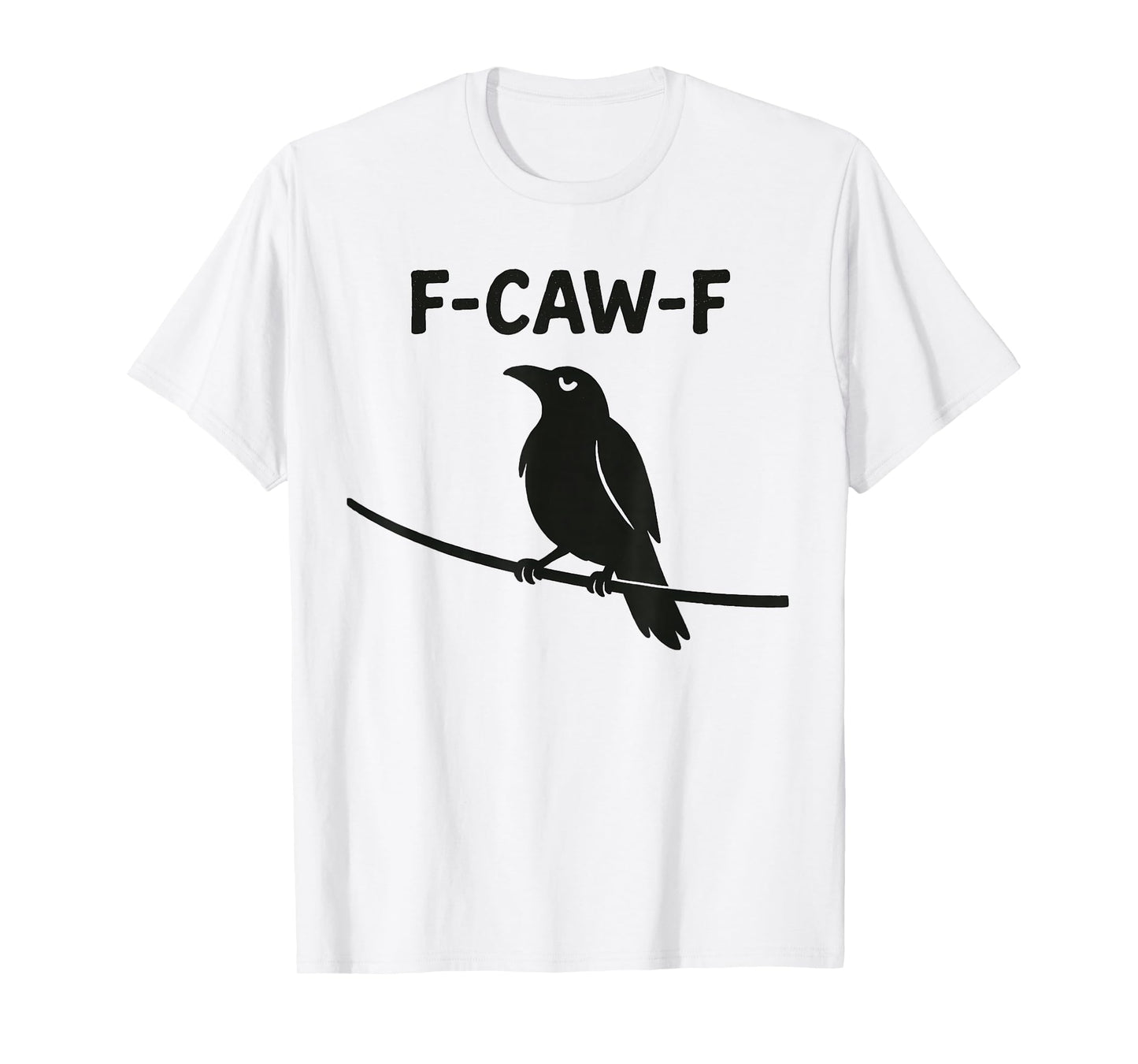 Funny F Caw F Crow Shirt fcawf Raven Black Crow Fawk Off T-Shirt