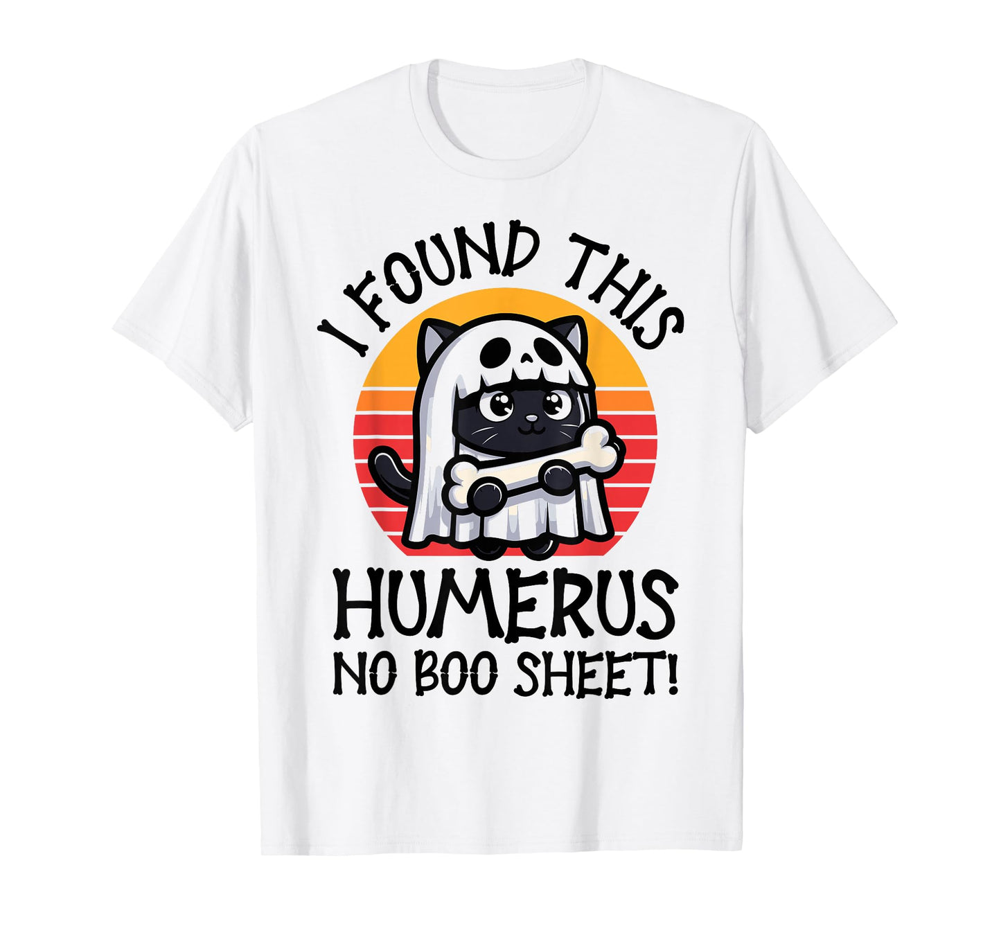 I Found This Humerus No Boo Sheet - Funny Cat Halloween T-Shirt