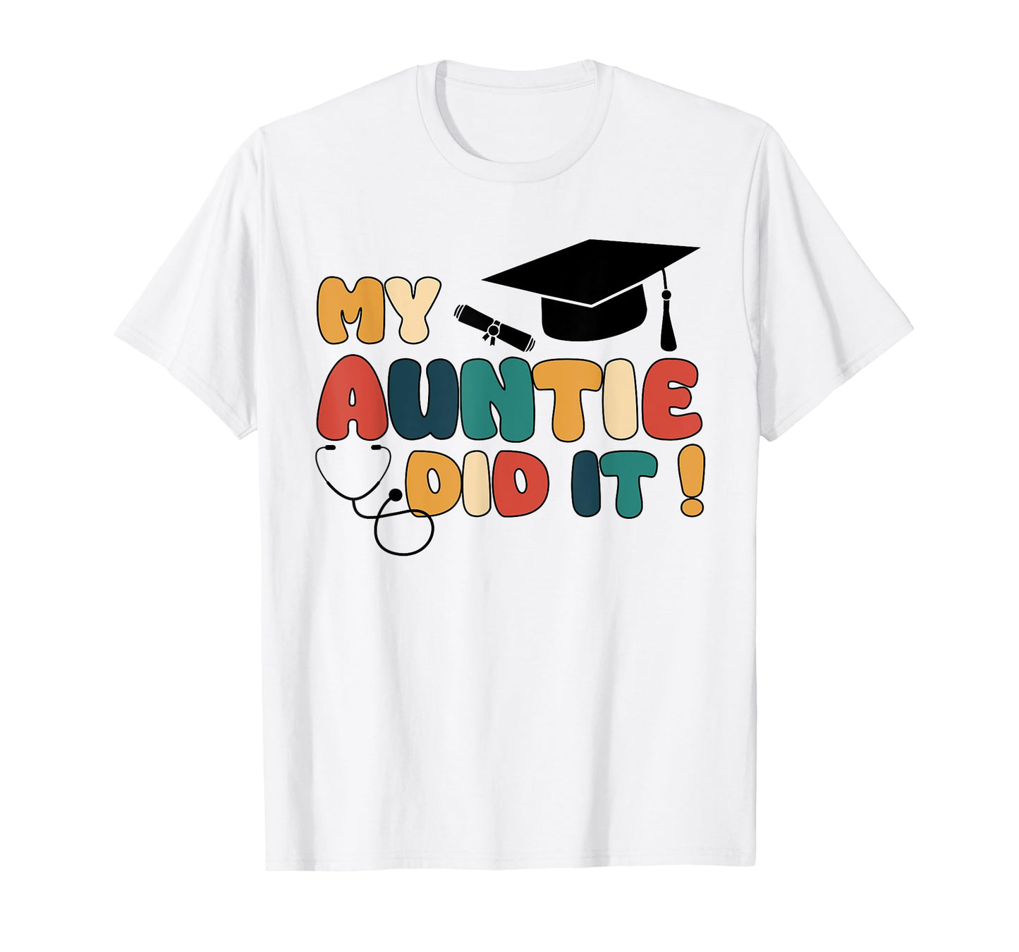 My Auntie Did It Aunt Graduation Aunt Graduated Nurse Doctor T-Shirt