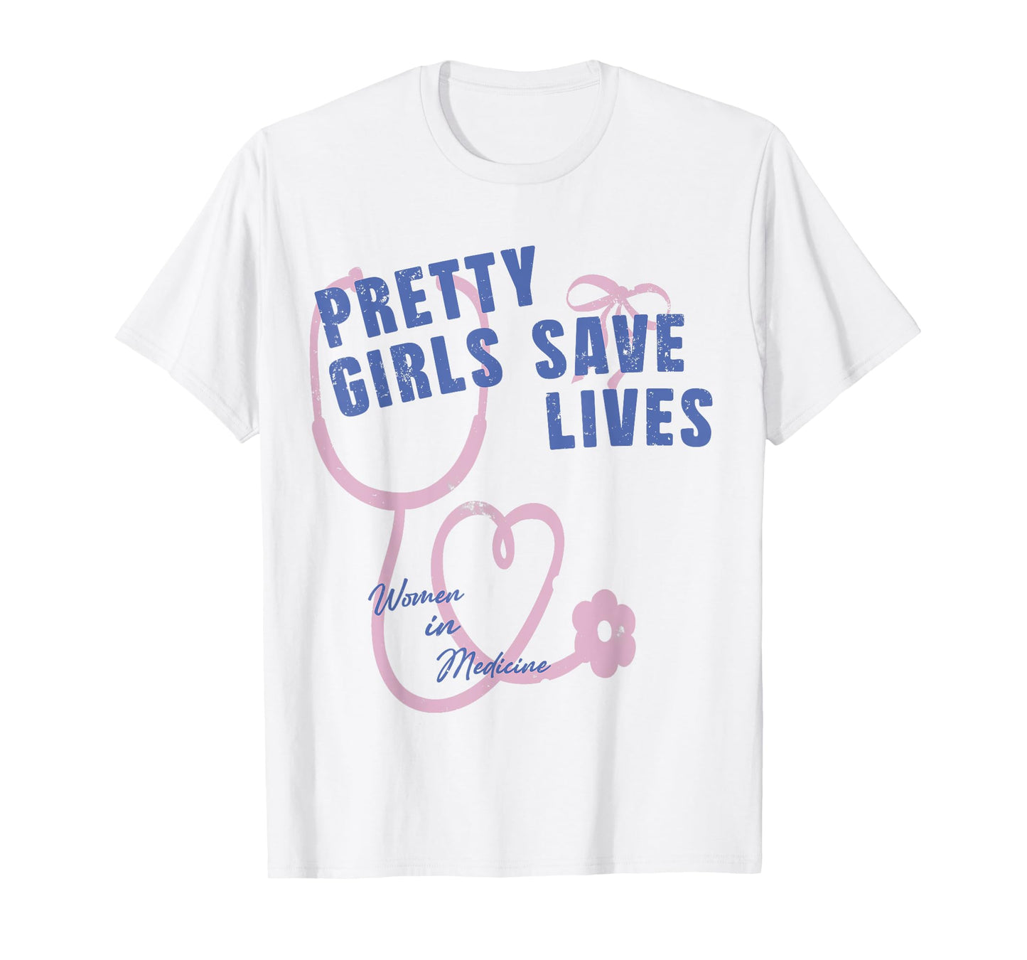 Pretty Girls Save lives Nursing week Nurse Appreciation T-Shirt