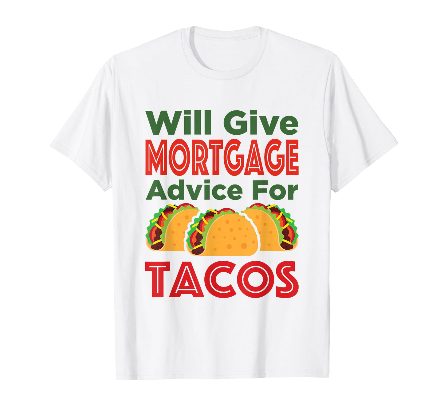 Will Give Mortgage Advice for Tacos Banker Broker T-Shirt