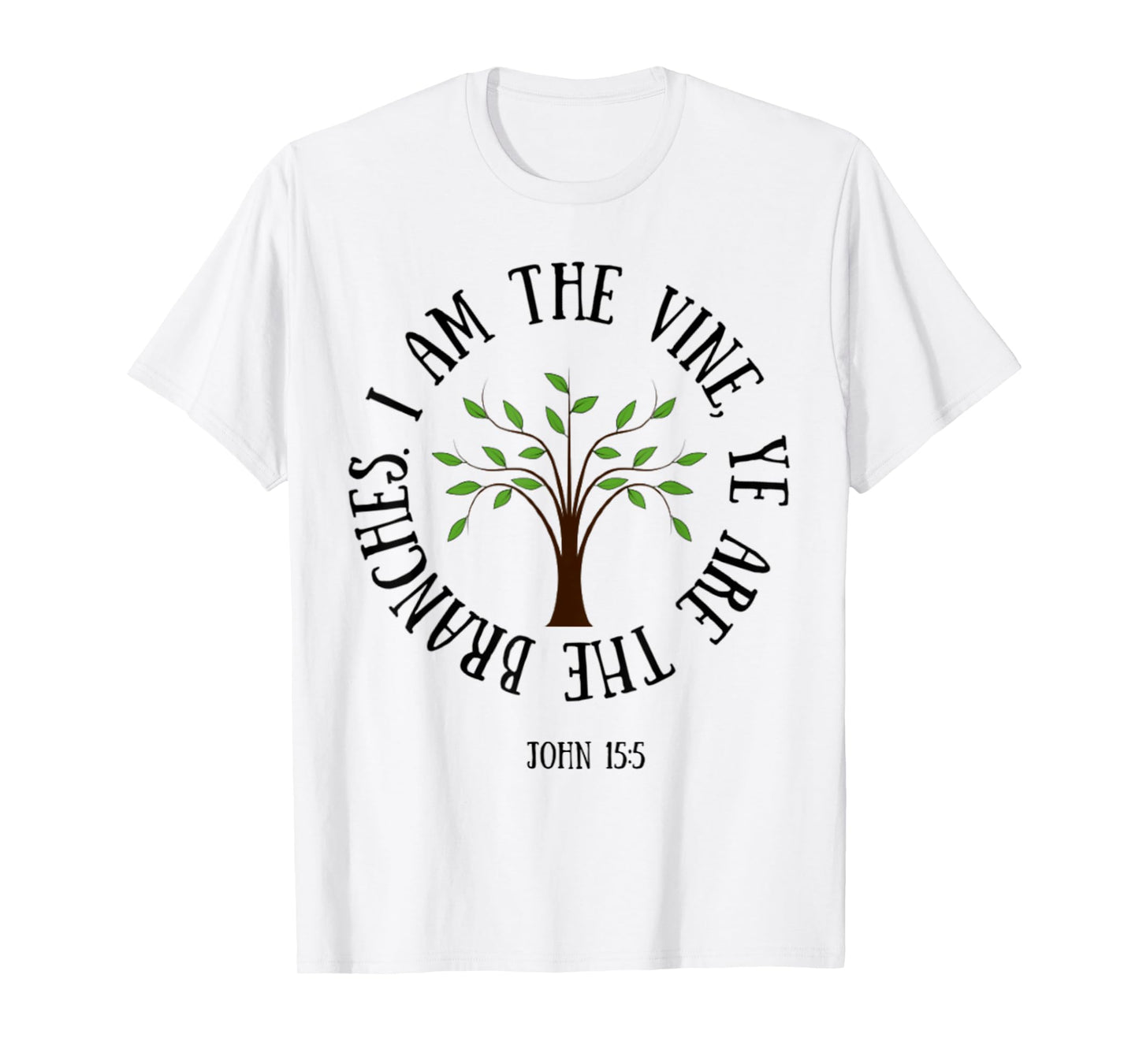 John 15:5 I Am The Vine Christian Faith Bible Verse Shirt T-Shirt