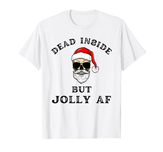 Dead Inside But Jolly AF Funny Holiday Humor Santa Skeleton T-Shirt