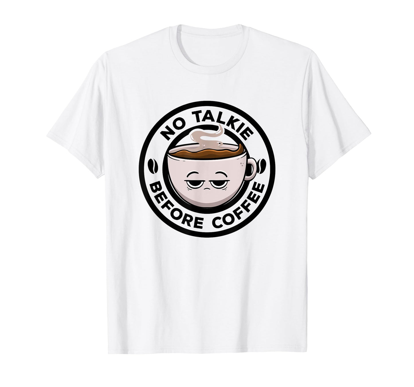 No Talkie Before Coffee Lover Funny Caffeine Morning Coffee T-Shirt