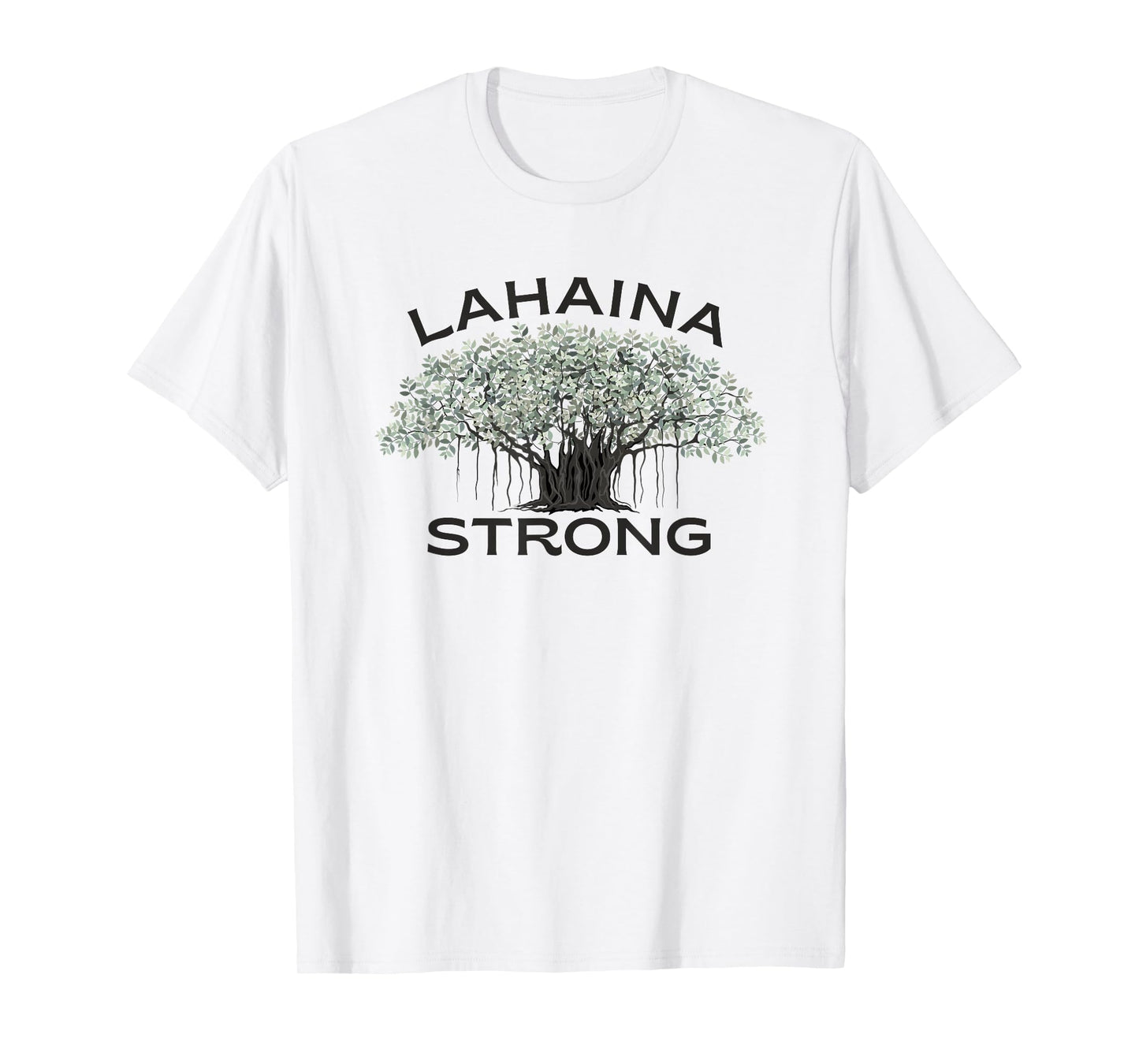 Lahaina Banyan Tree Maui Hawaii Strong T-Shirt