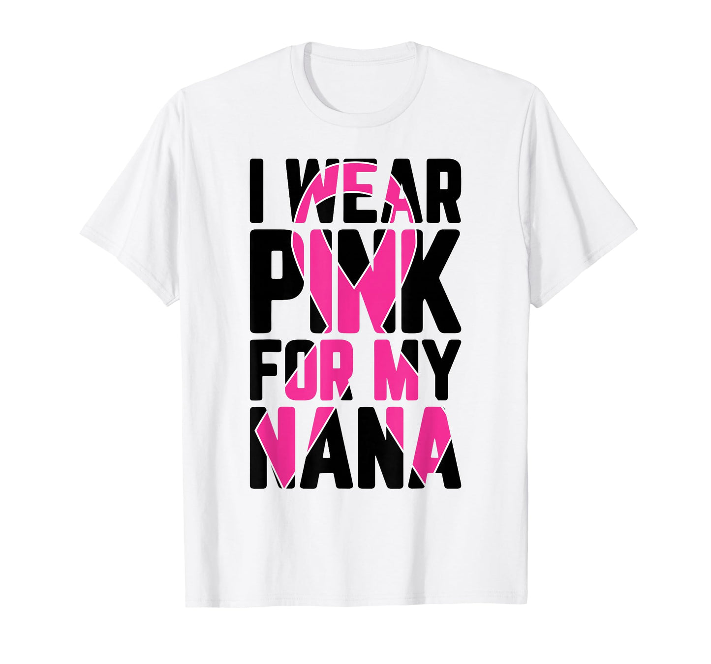 I Wear Pink For My Nana T Shirt Breast Cancer Awareness T-Shirt