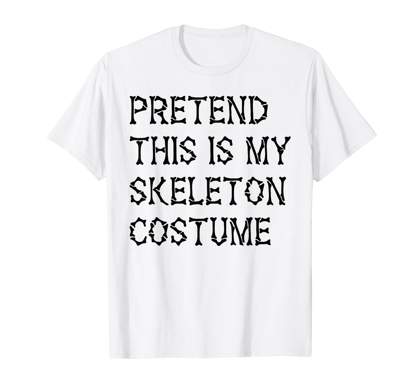 Pretend This is My Skeleton Costume Lazy Halloween Costume T-Shirt
