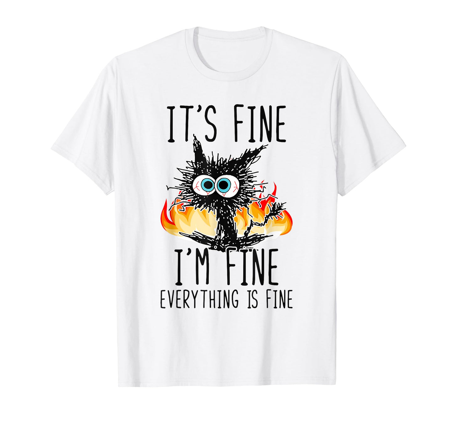 It's Fine I'm Fine Everything Is Fine Funny Cat T-Shirt for Men Women