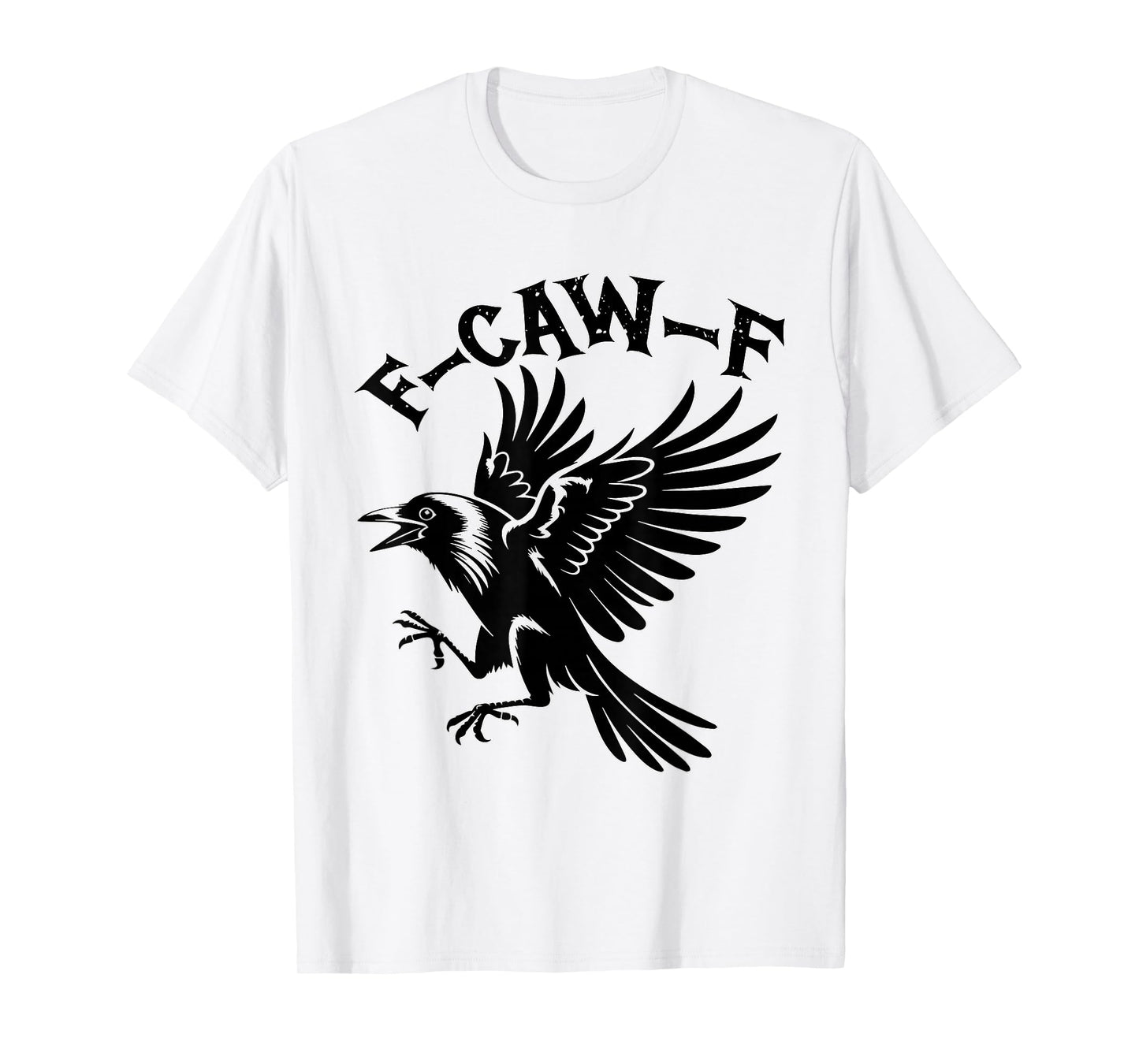 Funny Caw Halloween F-Caw-F Tee for Black Bird Lovers T-Shirt