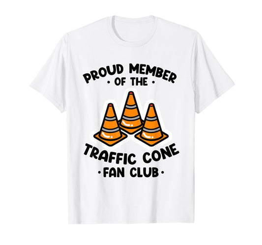 Proud Member Of The Traffic Cone Fan Club Highway Cones T-Shirt