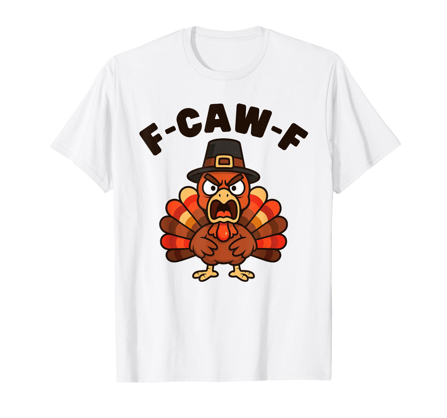 F-CAW-F Funny Turkey Doing Rooster Chicken Crow Men Women T-Shirt