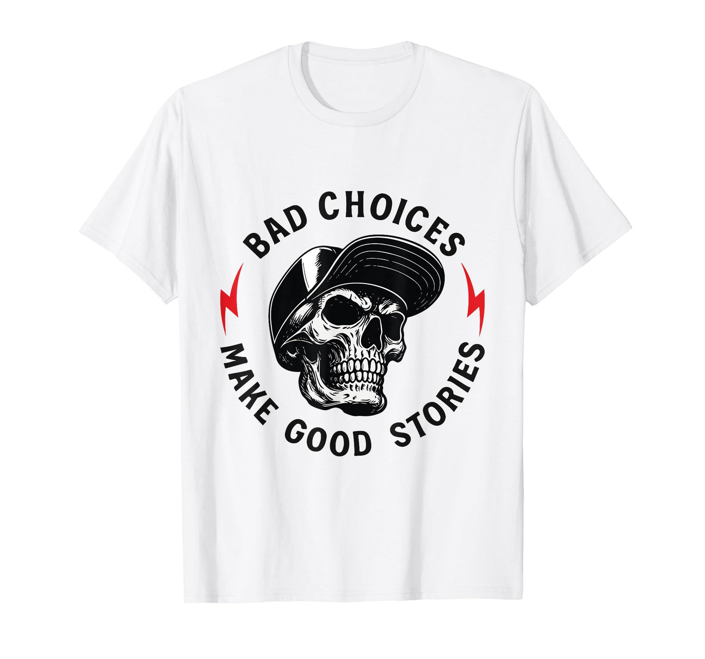 Bad Choices Make Good Stories Skull T-Shirt