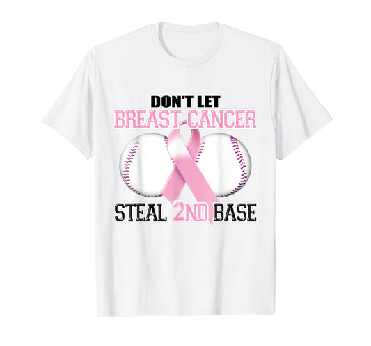 Don't Let Cancer Steal Second Base Breast Cancer T-shirt T-Shirt