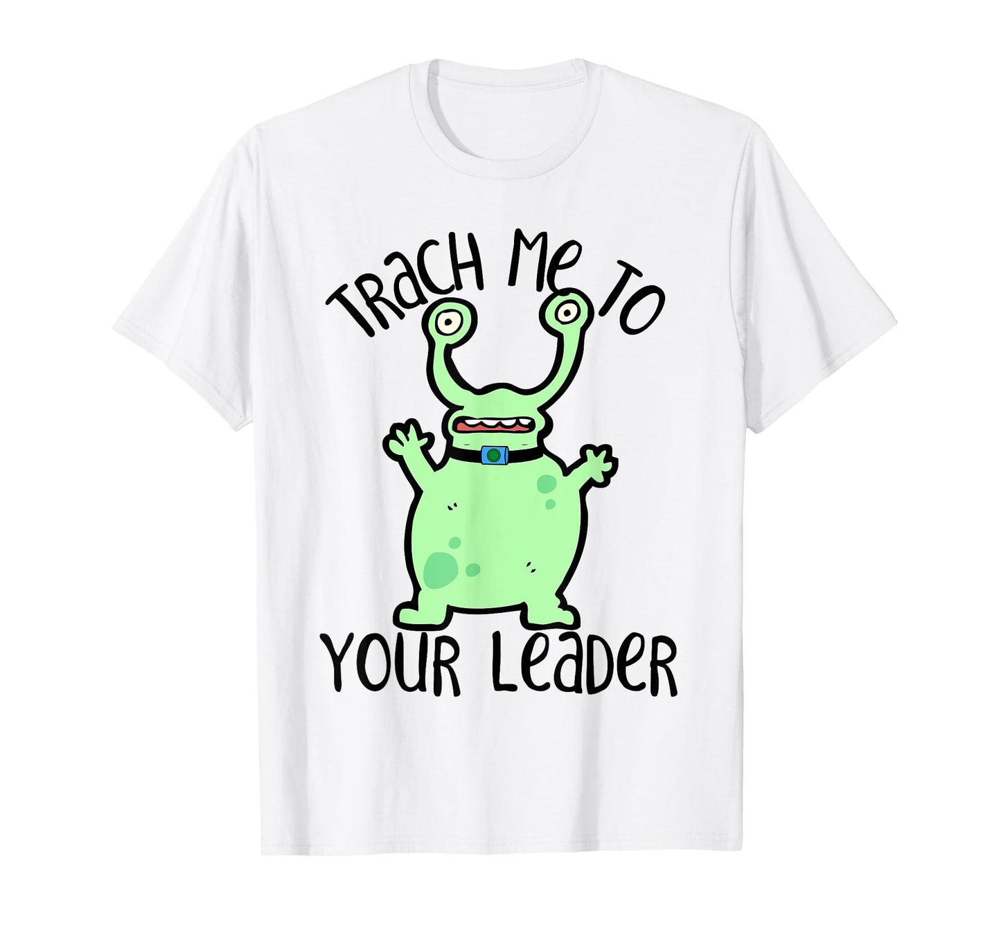 Trach Me To Your Leader Tracheostomy Awareness Alien T-Shirt