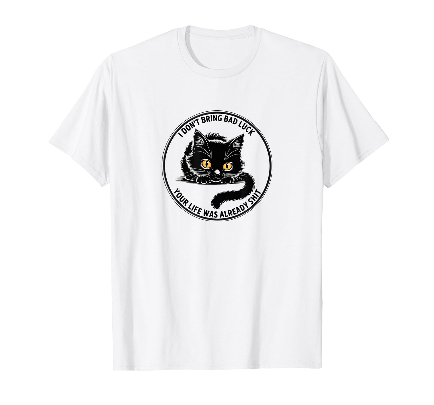 Black Cat Attitude - I Don’t Bring Bad Luck Tee T-Shirt