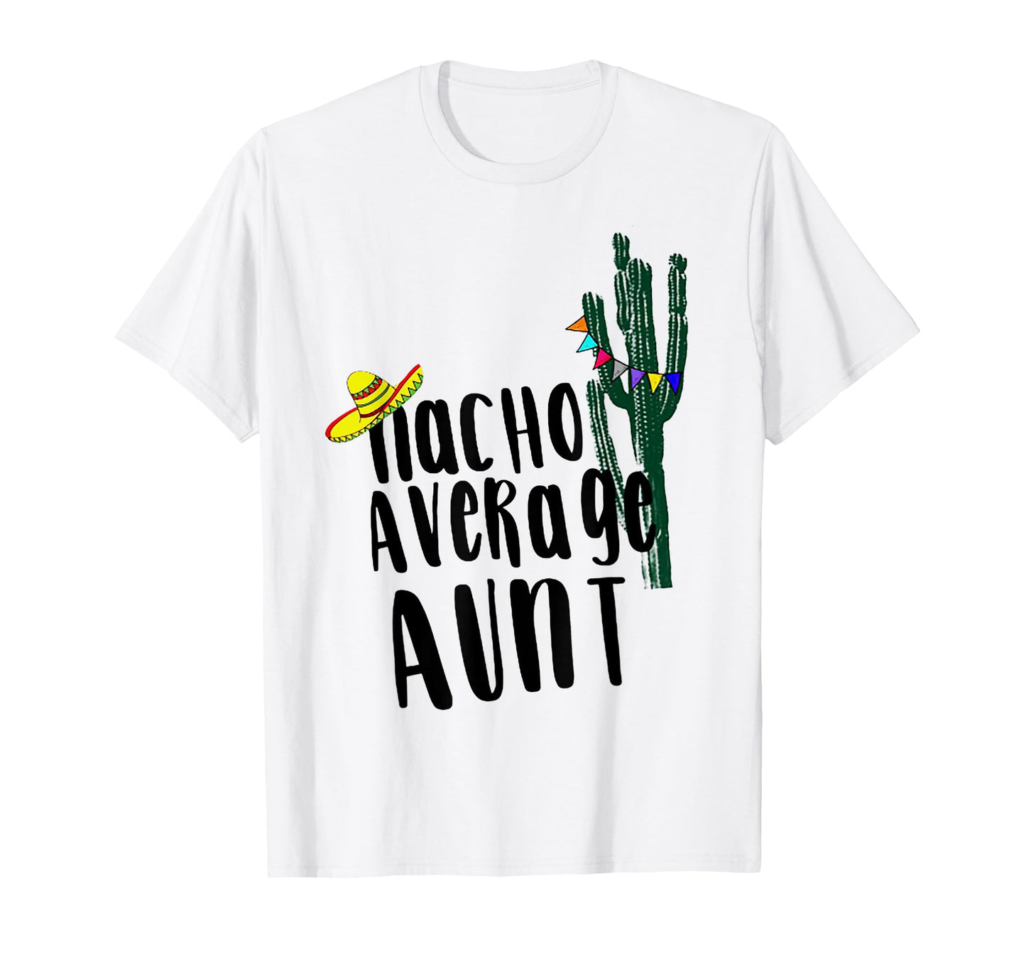 Nacho Average Aunt Cactus T-Shirt