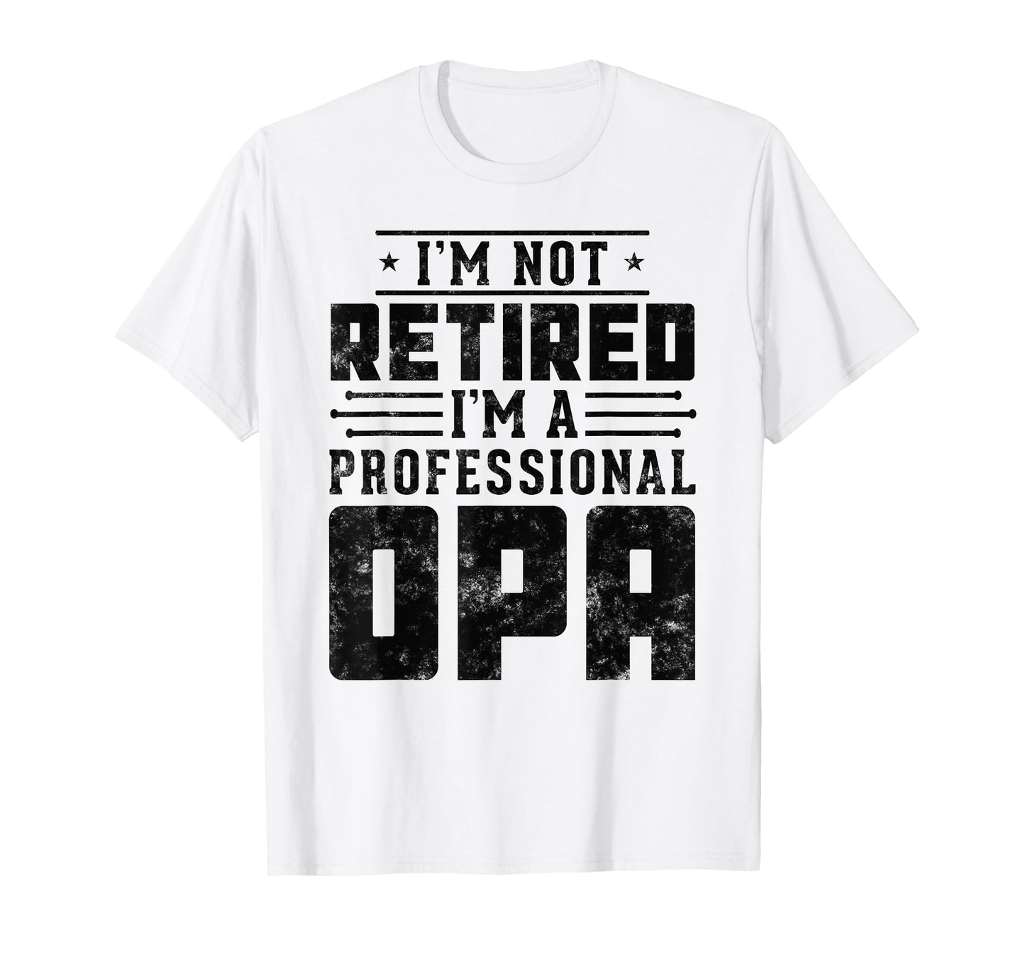 I'm Not Retired I'm A Professional Opa gifts for retirement T-Shirt