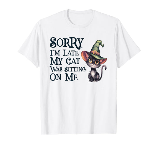 Cute Sorry I'm Late My Cat was Sitting On Me Witch Mom Dad T-Shirt