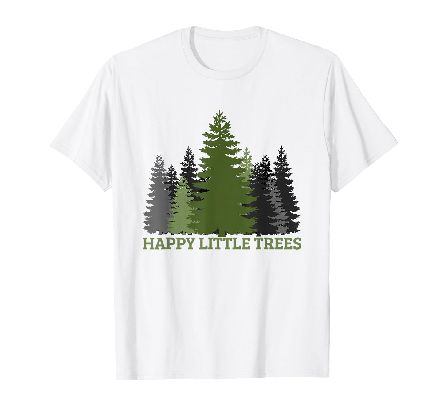 Happy Little Trees-Evergreen Forest Gift For Men Women Teens T-Shirt