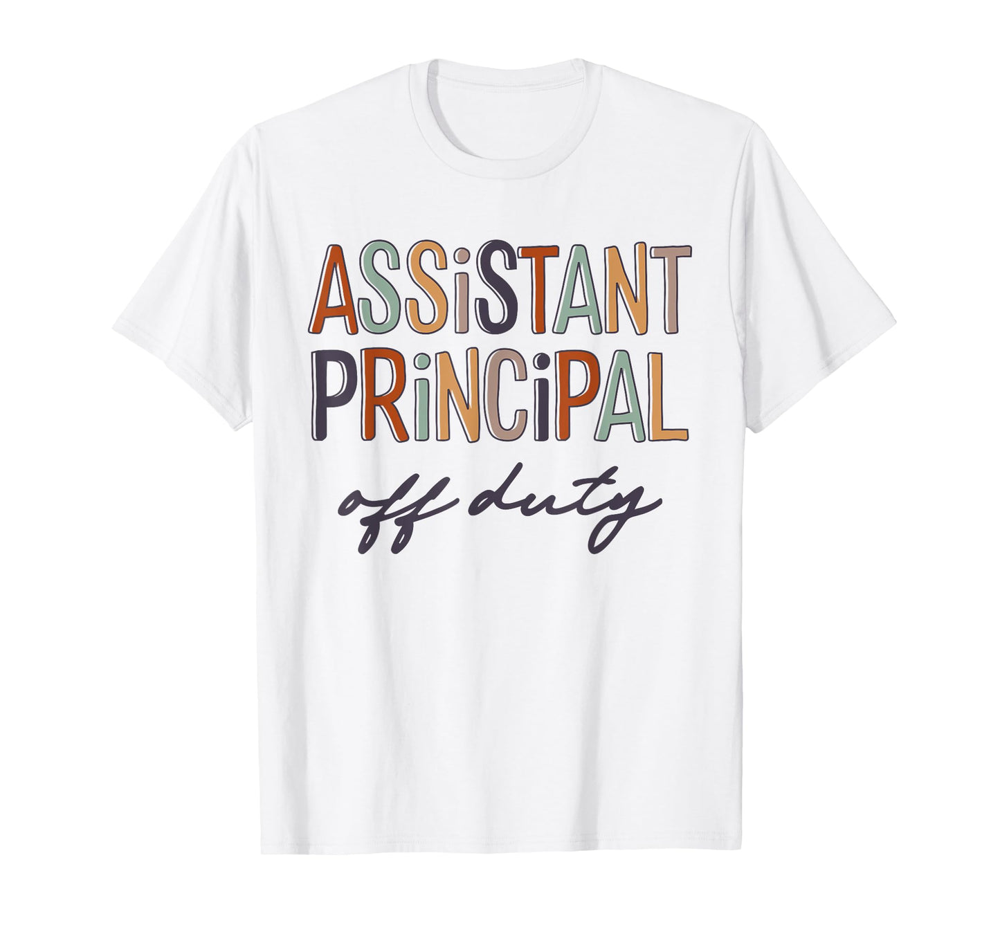 Assistant Principal Teacher Off Duty Last Day Of School T-Shirt for Men Women