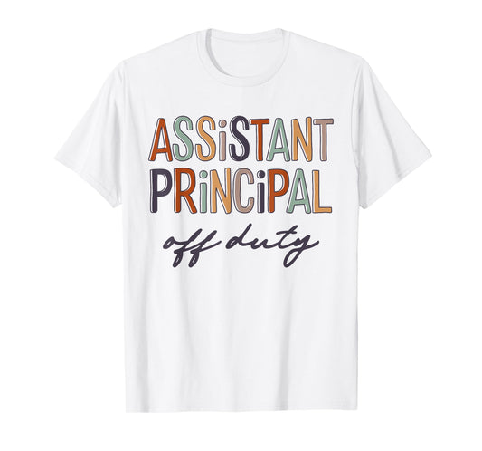 Assistant Principal Teacher Off Duty Last Day Of School T-Shirt for Men Women