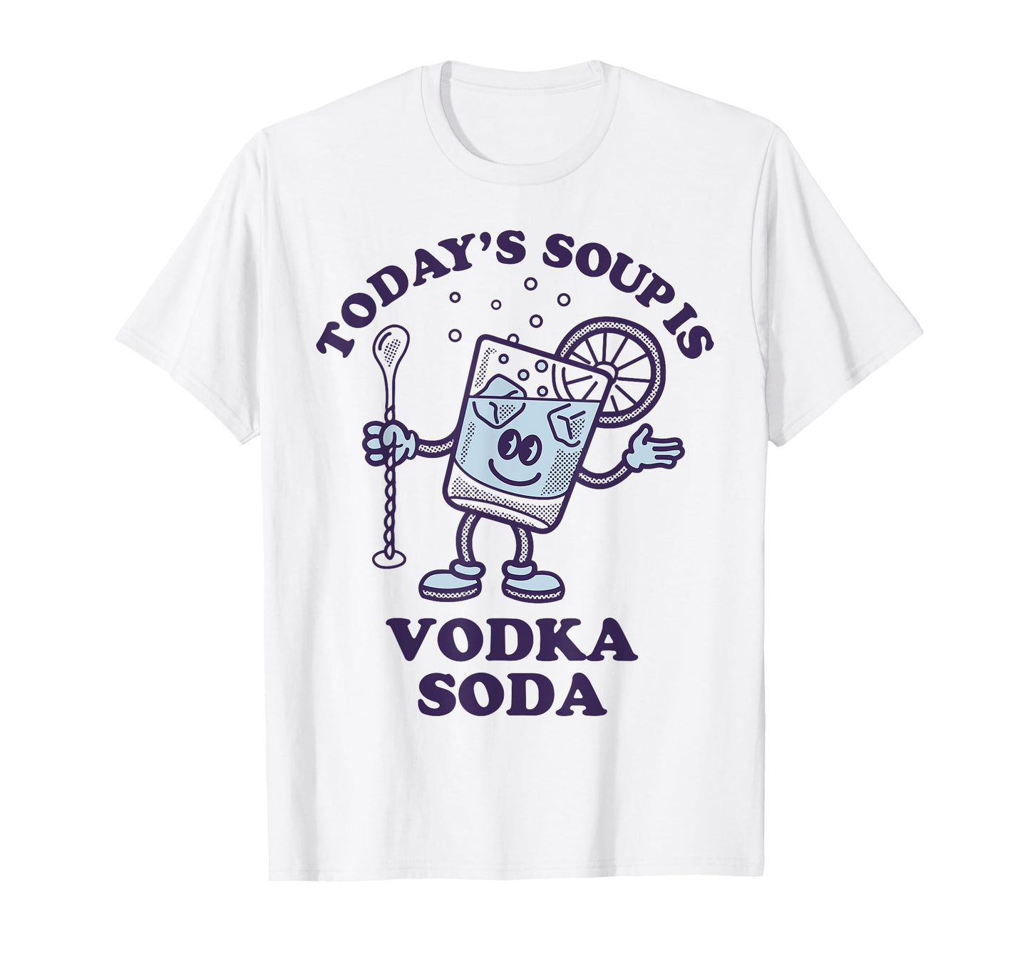 Today's Soup Is Vodka Soda T-Shirt