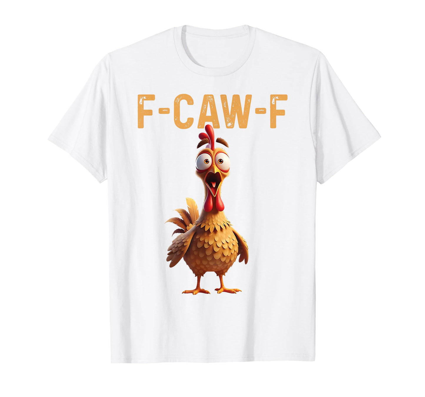 F-Caw-F Funny Chicken Humor F-Caw-F Quote Rooster Meme T-Shirt