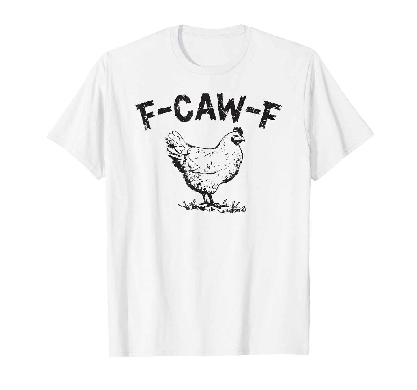 F-Caw-F Funny Chicken Humor Quote Rooster Meme T-Shirt