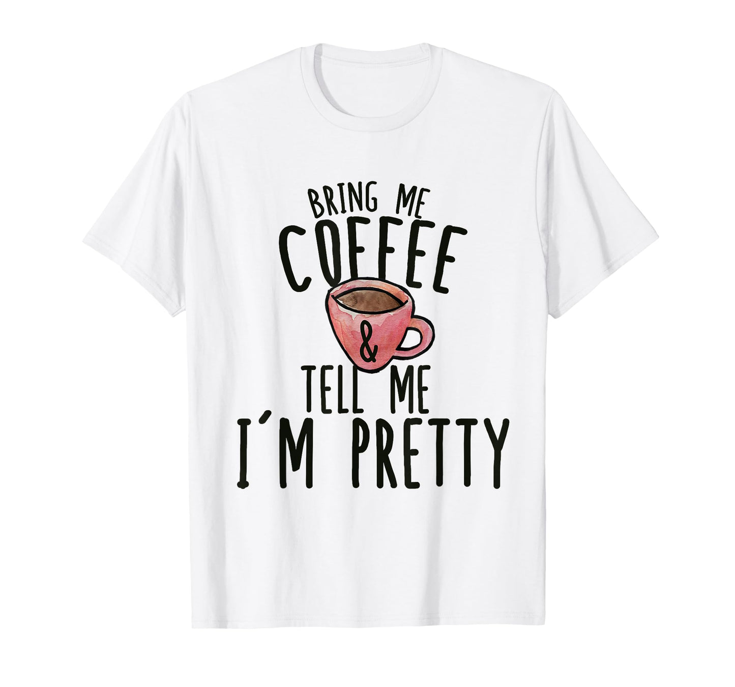 Get me coffee and explain to me that I T-Shirt