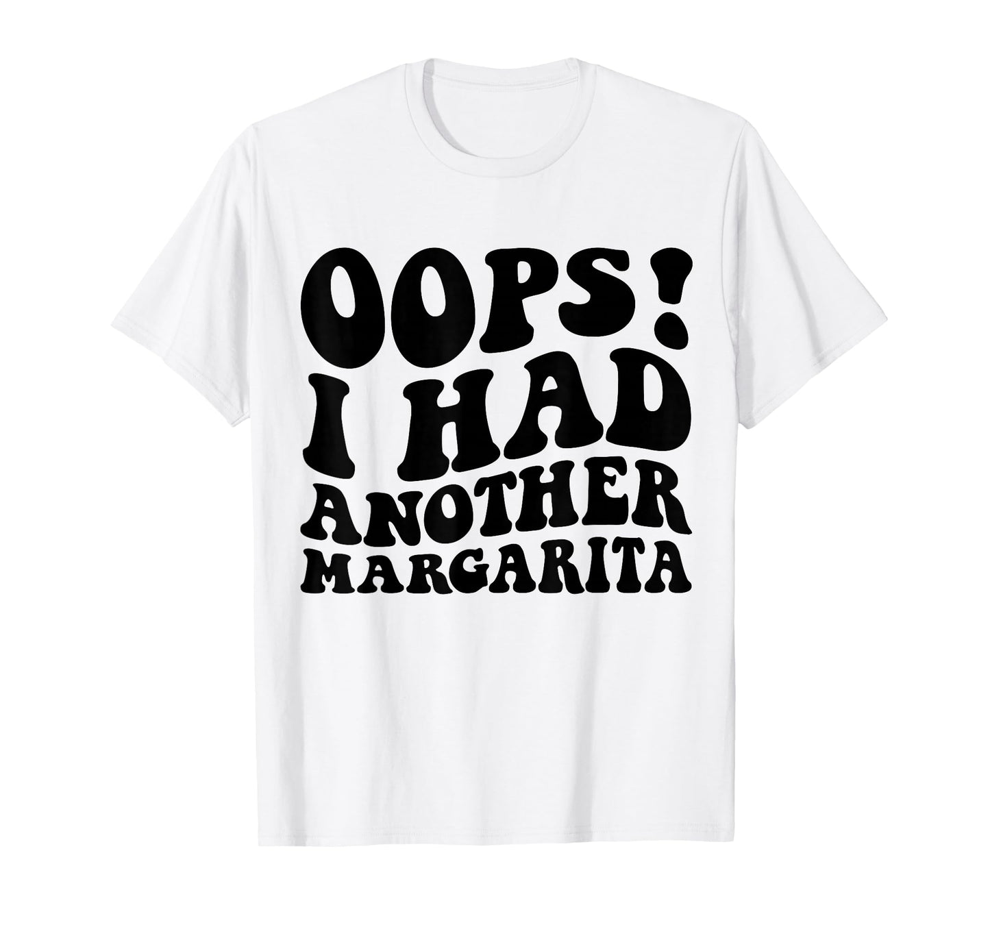 Oops I Had Another Margarita Funny Party Apparel T-Shirt
