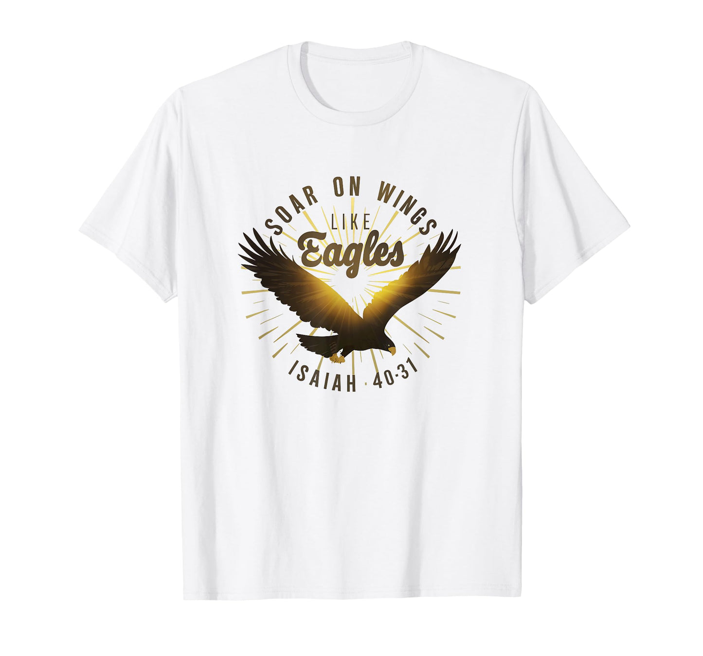 Soar on Wings like Eagles Isaiah 40:31 Eagle Design T-Shirt