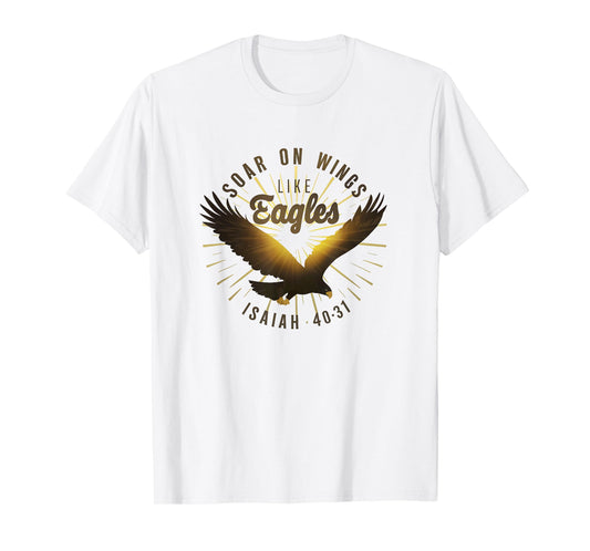 Soar on Wings like Eagles Isaiah 40:31 Eagle Design T-Shirt
