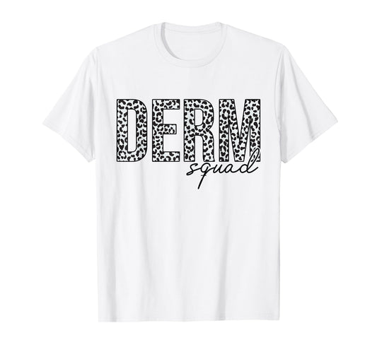 Derm Squad Cosmetic Dermatologist Dermatology T-Shirt