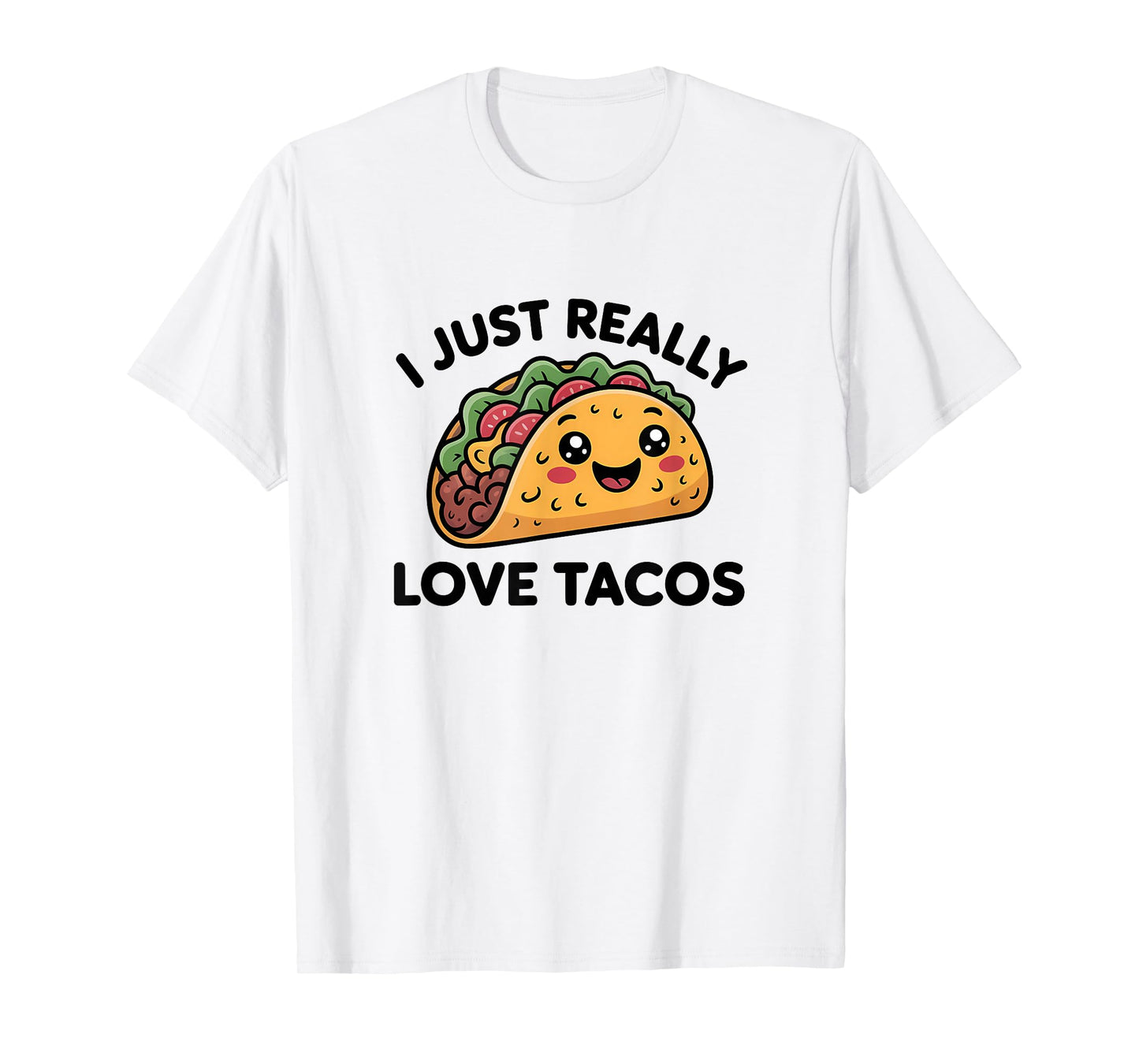 Funny Food Saying I Really Love Tacos T-Shirt