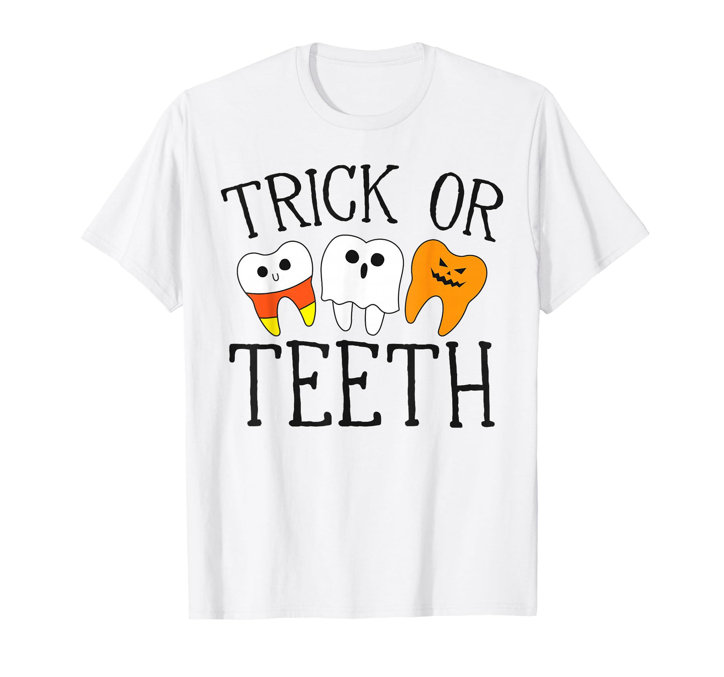 Trick or Teeth Dental Assistant Dentist Halloween T-Shirt