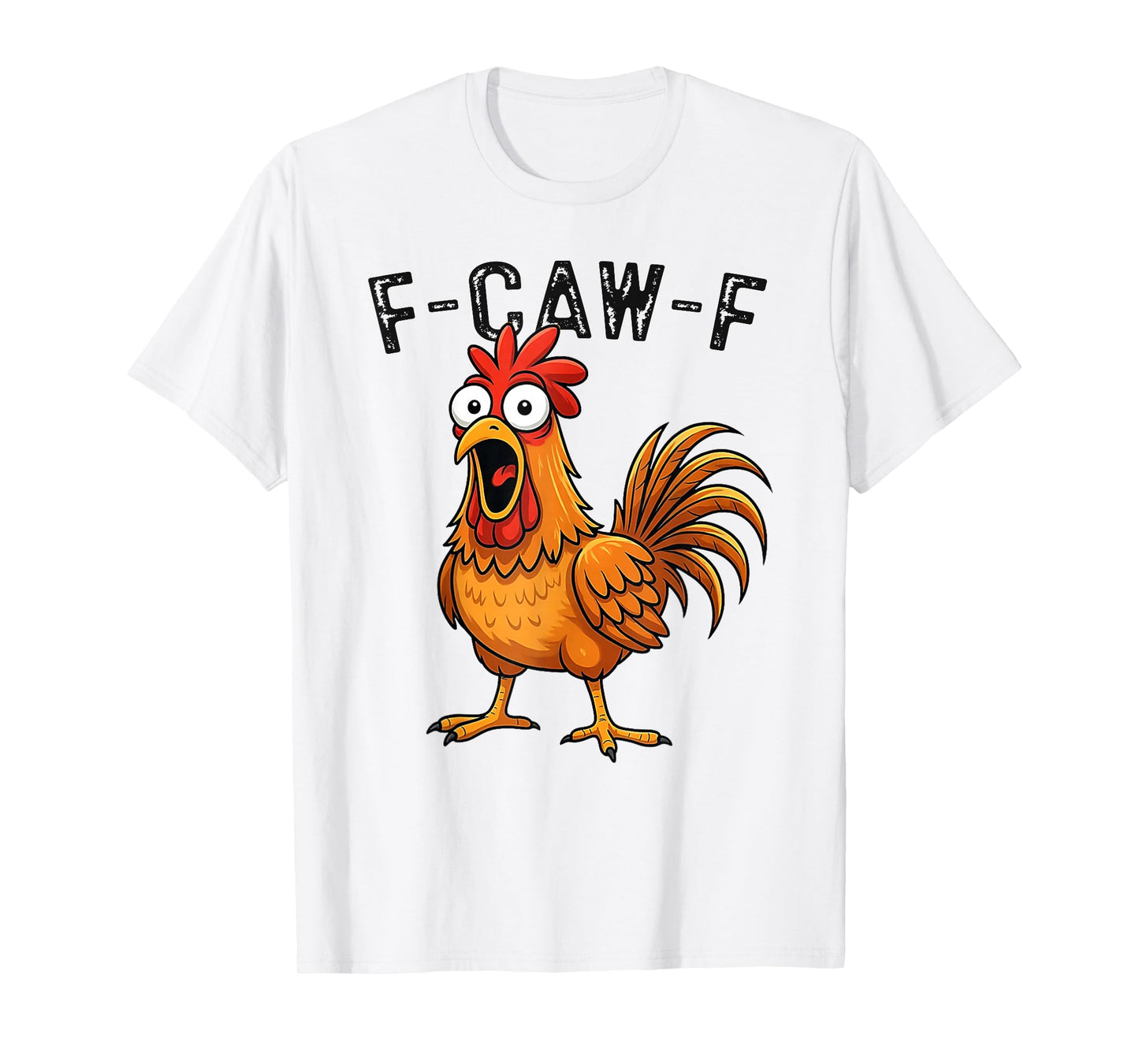 F-Caw-F Funny Chicken Humor F-Caw-F Quote Rooster Meme T-Shirt