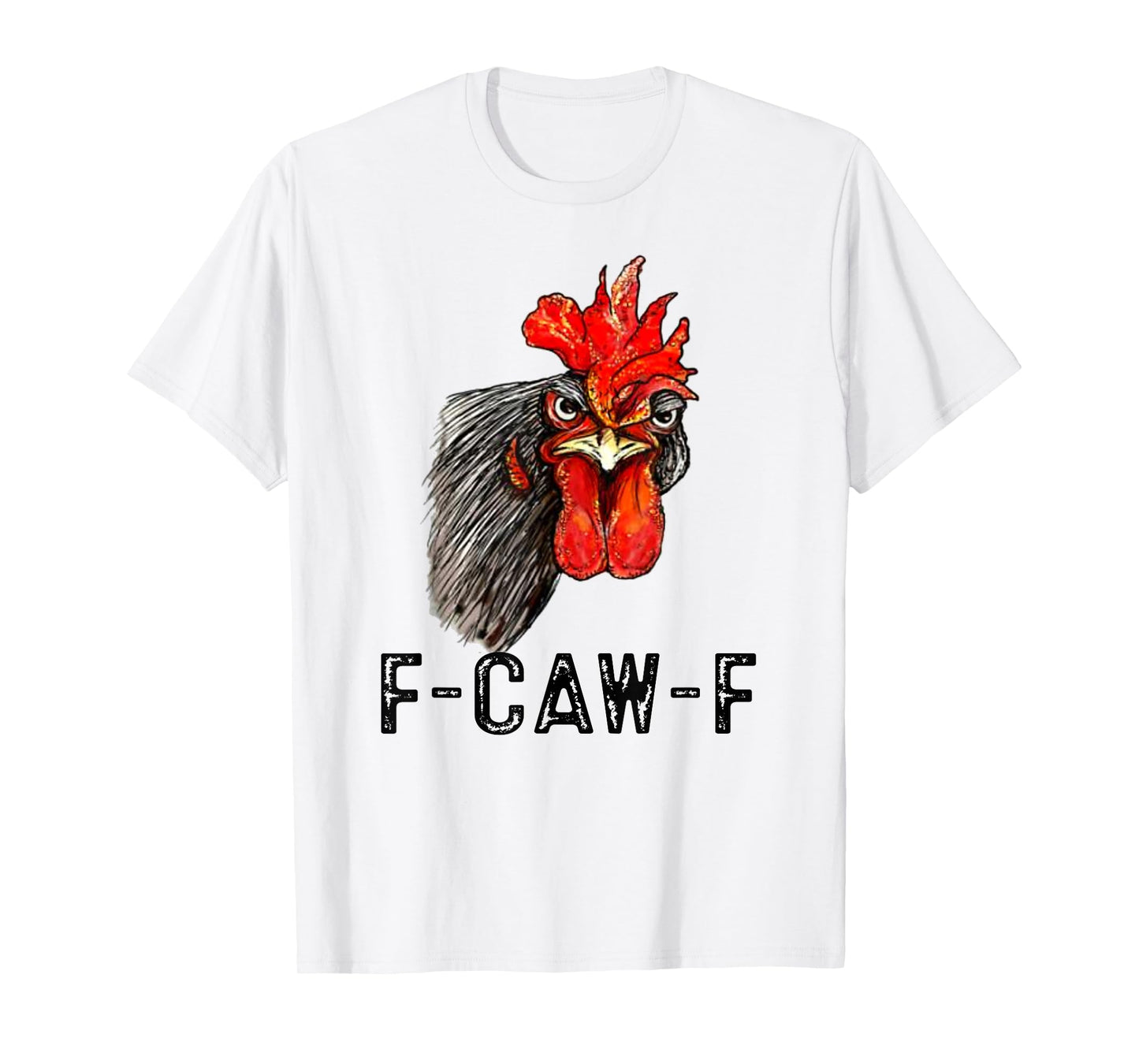 F-Caw-F Funny Chicken Humor Quote Rooster Meme T-Shirt