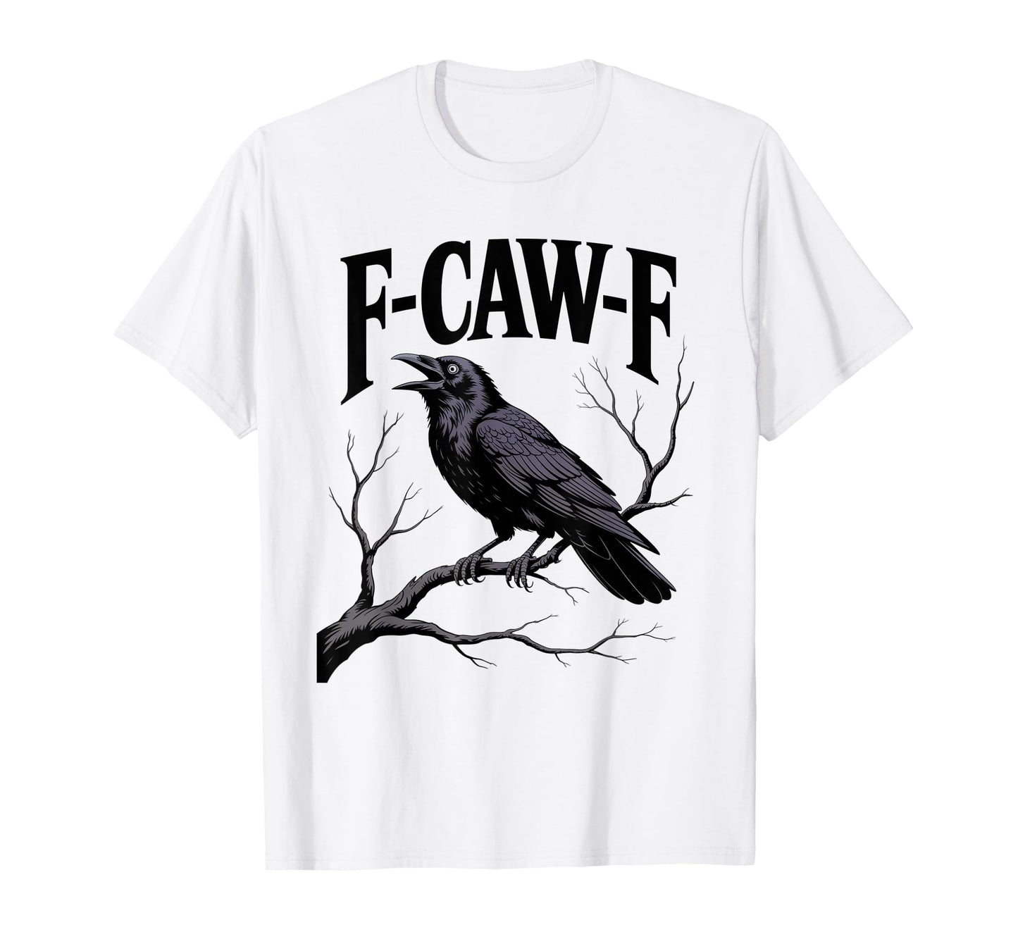 F-CAW-F Raven Adult Humor Bird Lovers Funny Gothic Goth T-Shirt