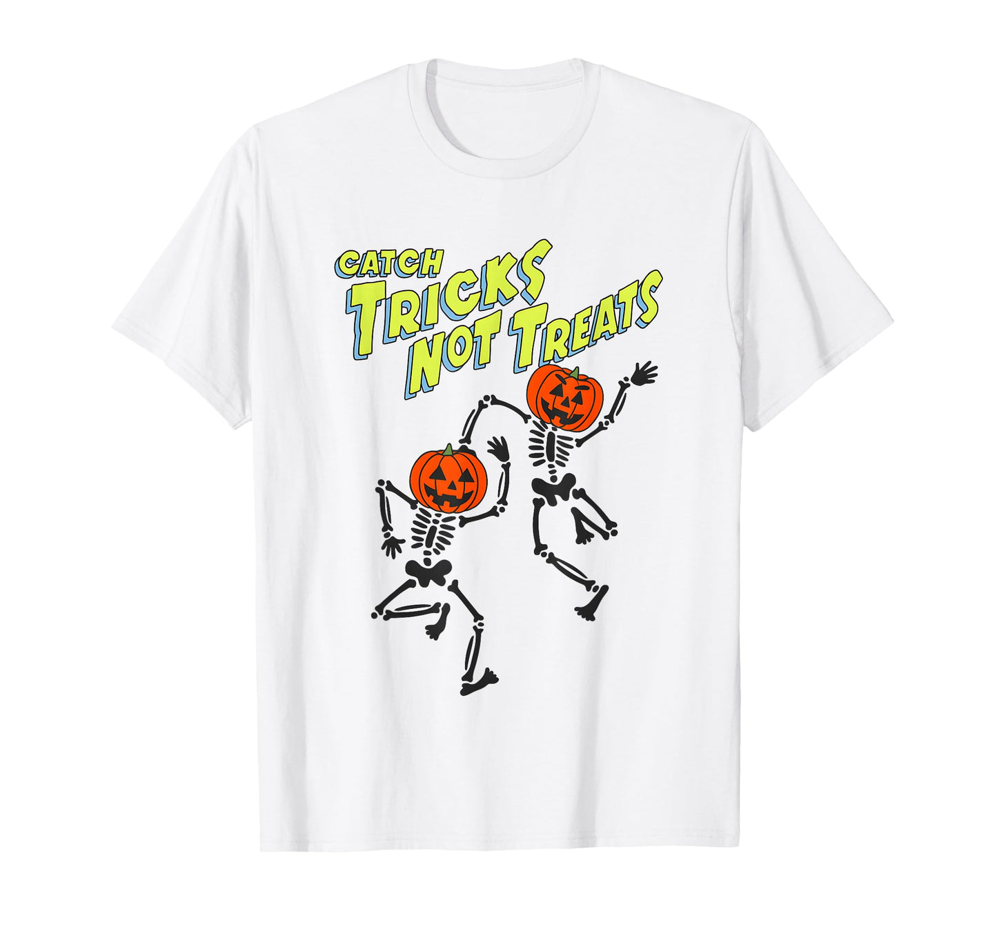 Catch Tricks Not Treats Skeleton Dance Halloween T-Shirt