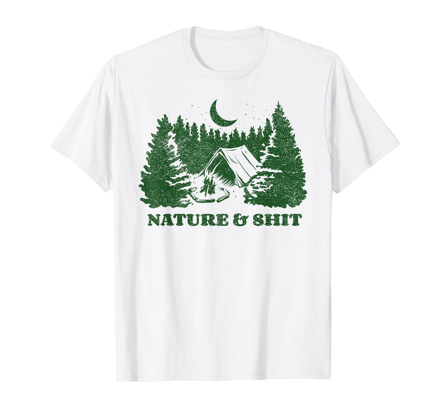 Funny Outdoors - Nature and Shit - Forest Camping Hiking T-Shirt