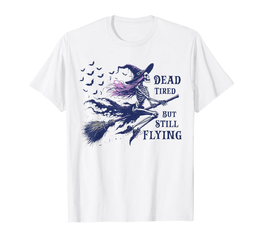 Dead Tired But Still Flying Funny Skeleton Witch Halloween T-Shirt
