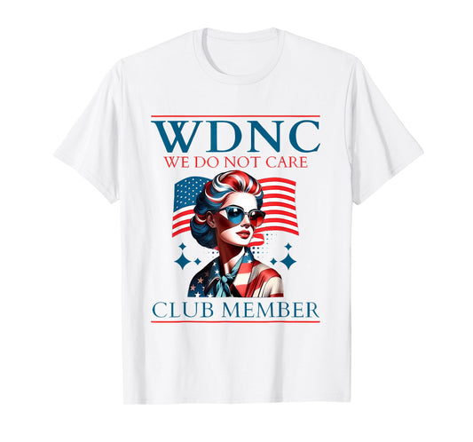 America Proud Member of WDNC We Do Not Care Club Skeleton T-Shirt