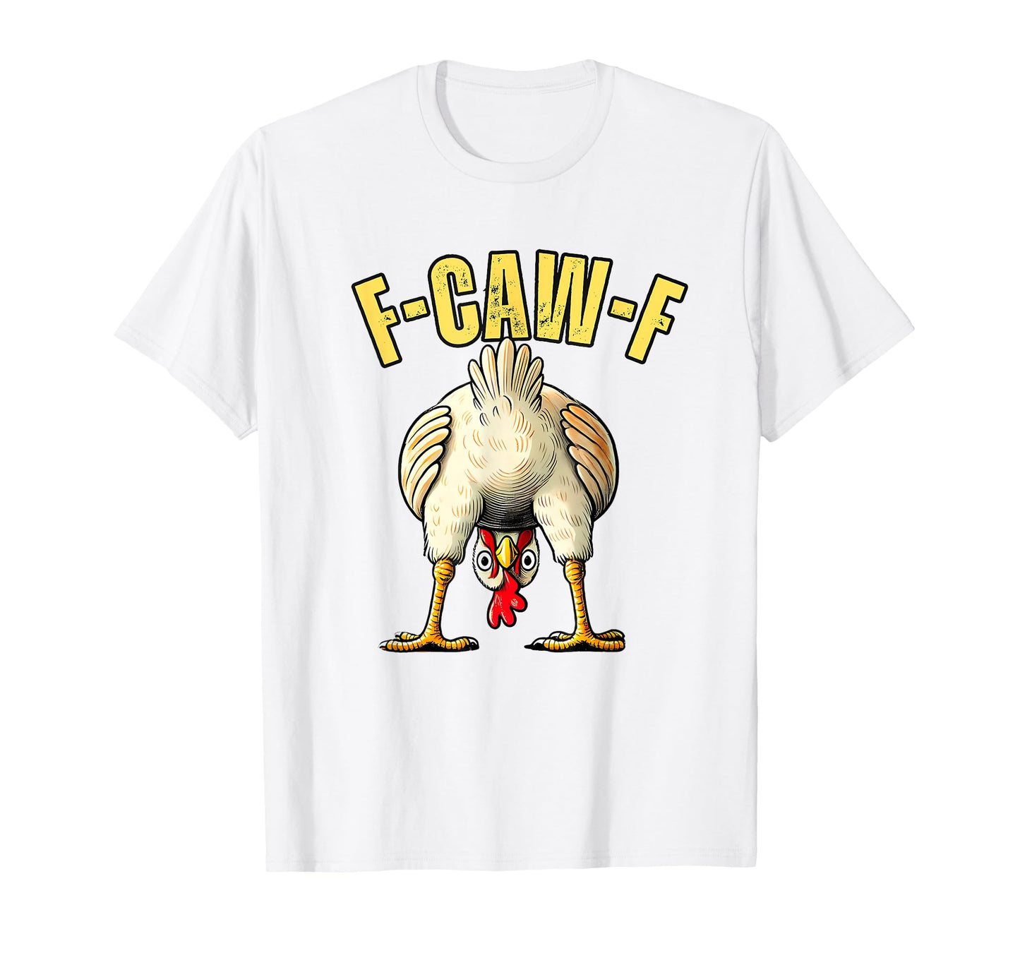 Chicken Humor F-Caw-F Shirt Inappropriate Quote Rooster T-Shirt